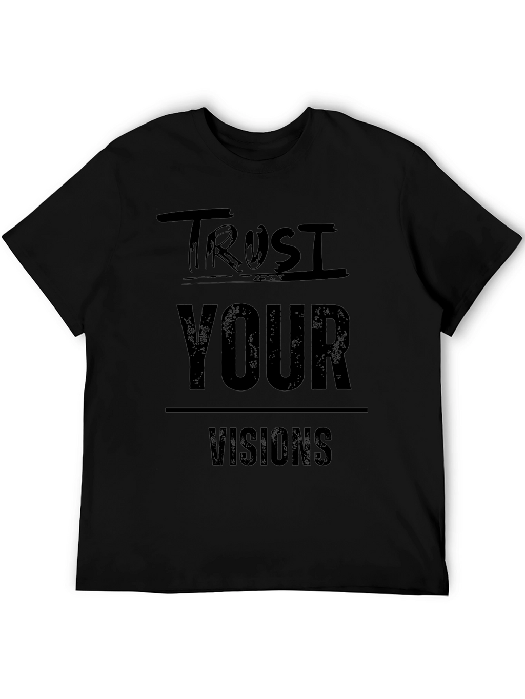 Trust Your Visions Graphic Tee - Black Cotton T-Shirt