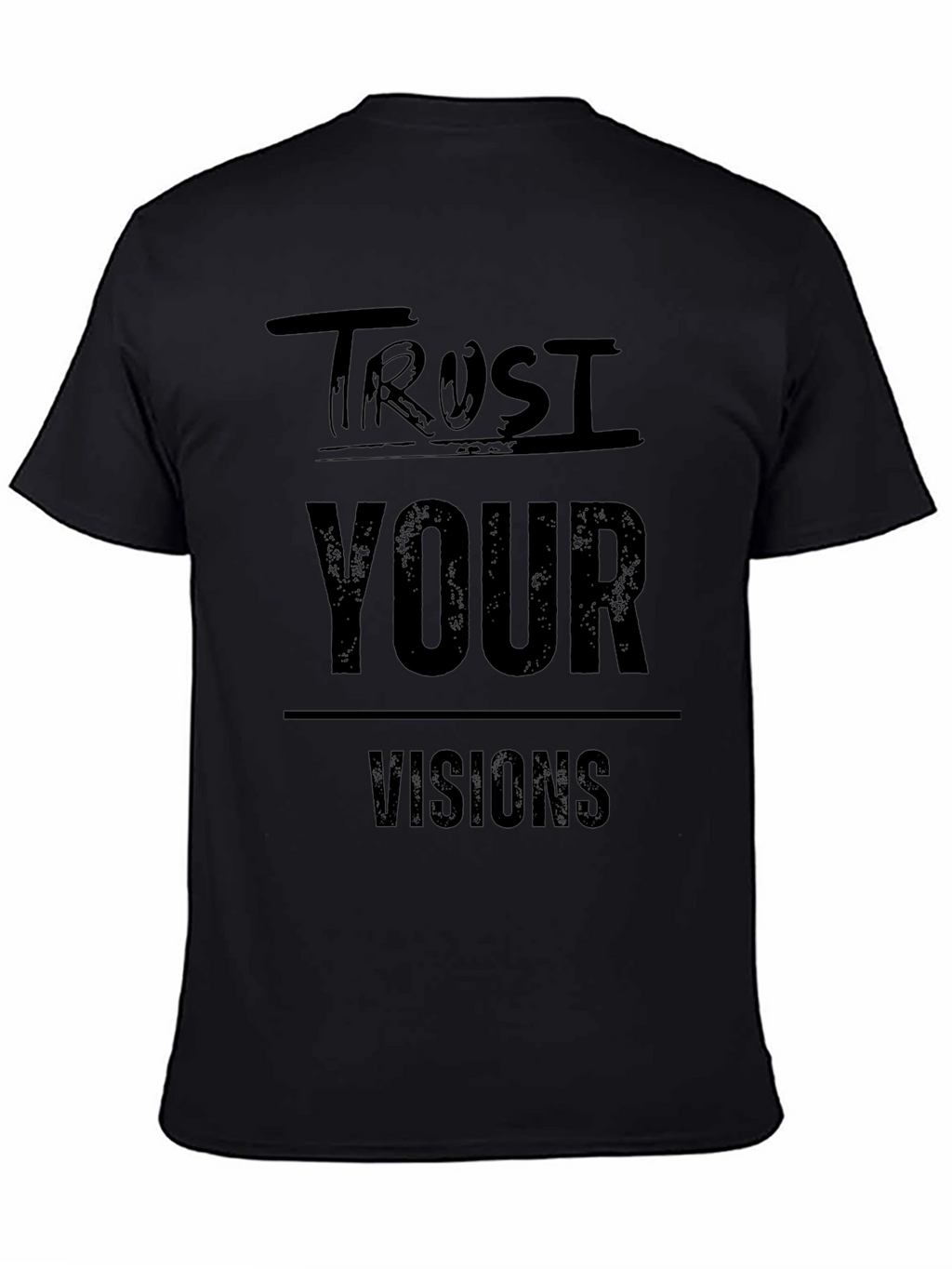 Trust Your Visions Graphic Tee - Black Cotton T-Shirt