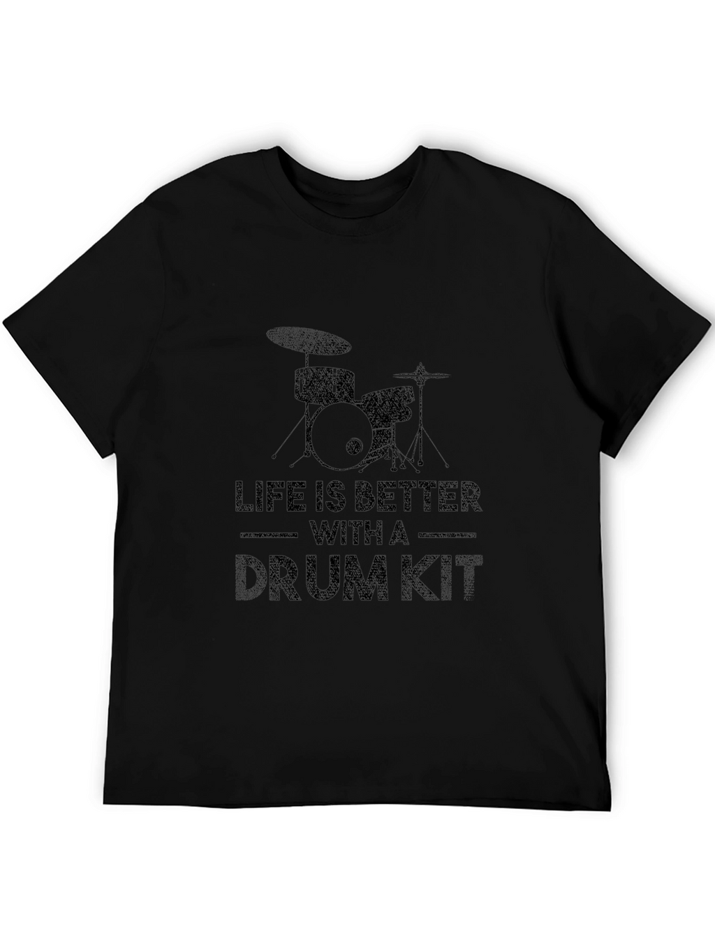 Life Is Better With a Drum Kit Black T-Shirt