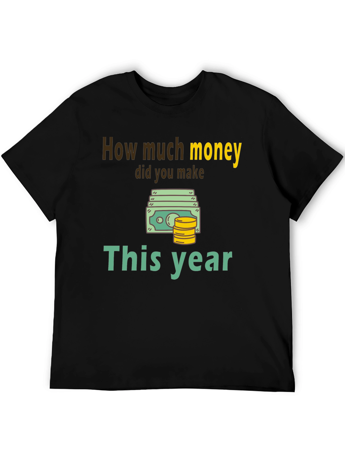 How Much Money This Year T-Shirt