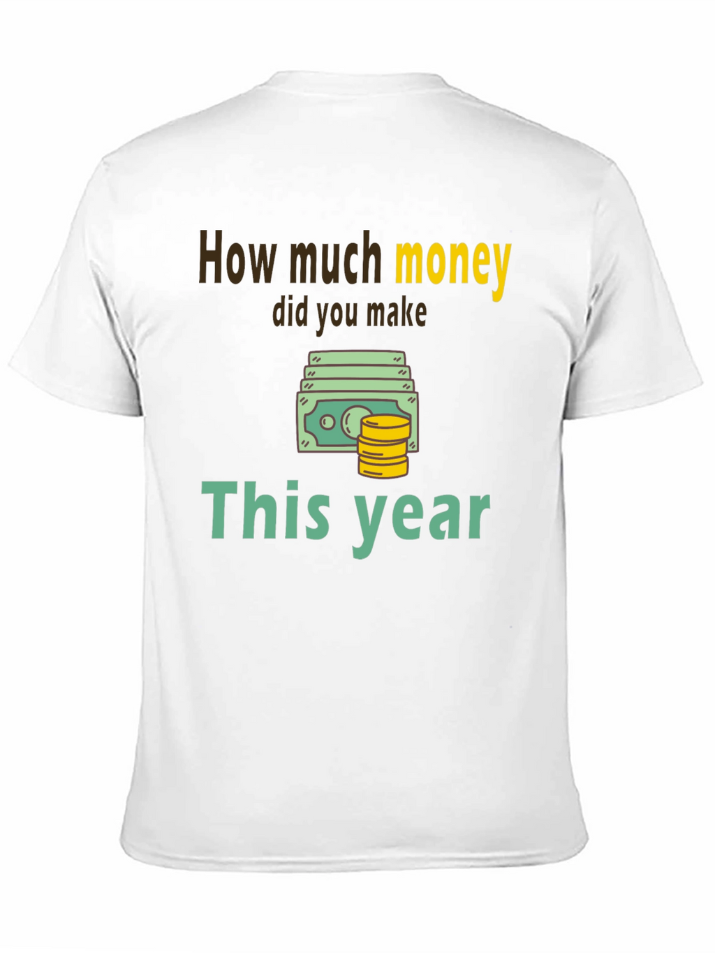 How Much Money This Year T-Shirt