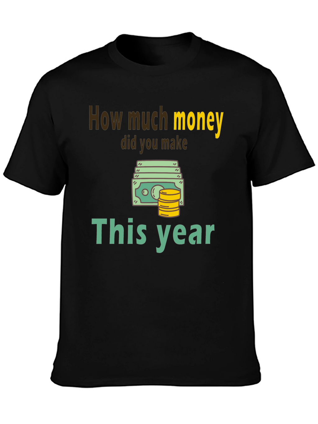How Much Money This Year T-Shirt