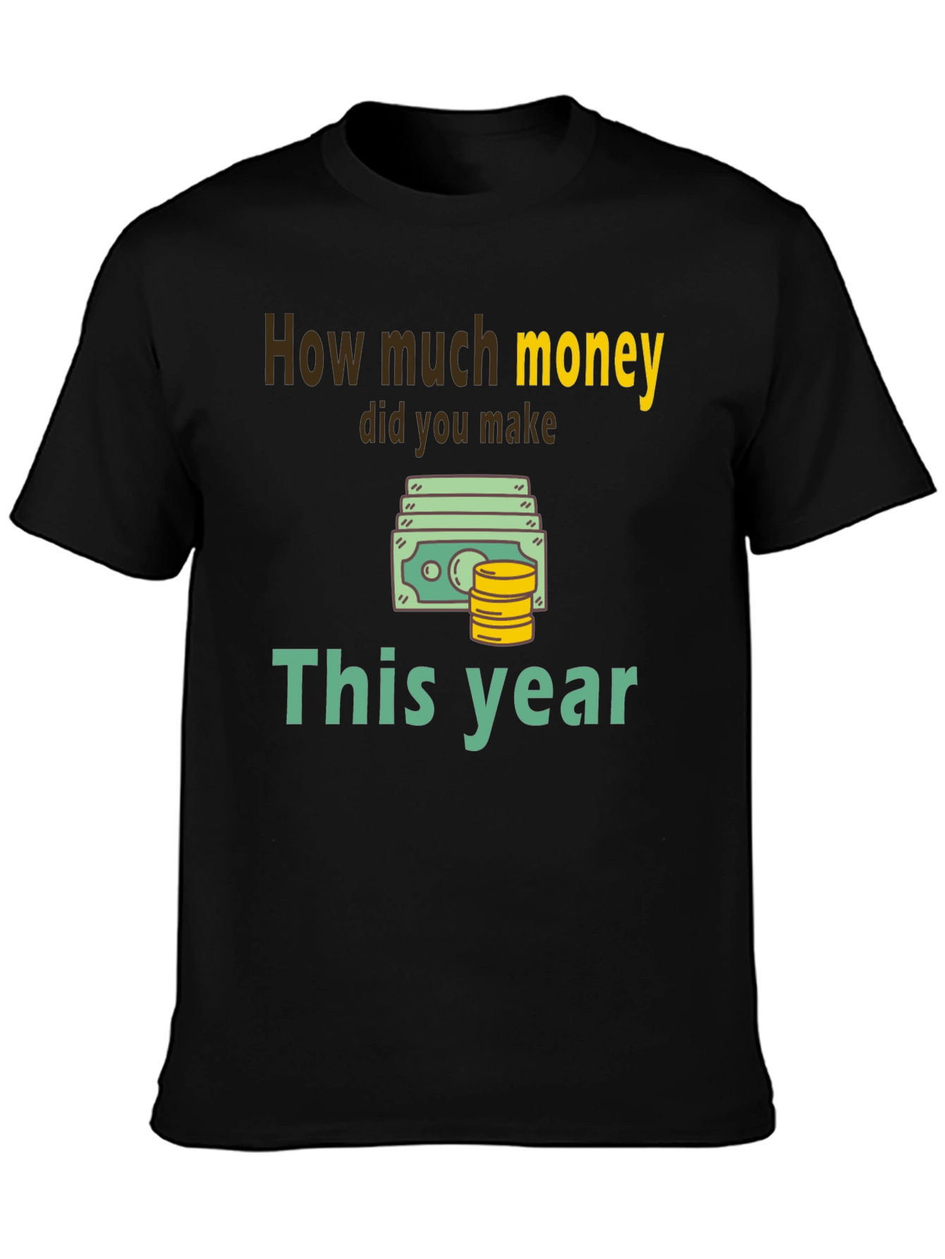 How Much Money This Year T-Shirt