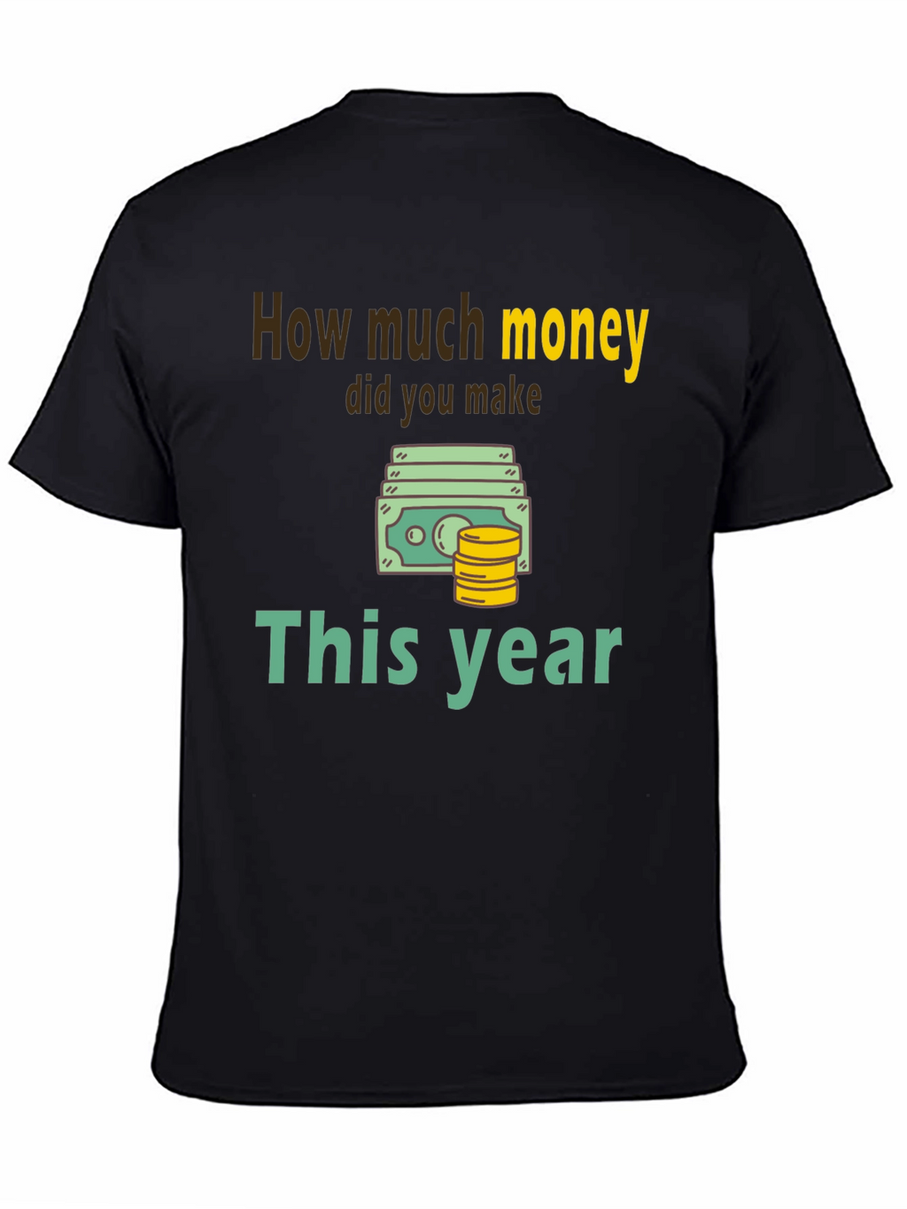 How Much Money This Year T-Shirt