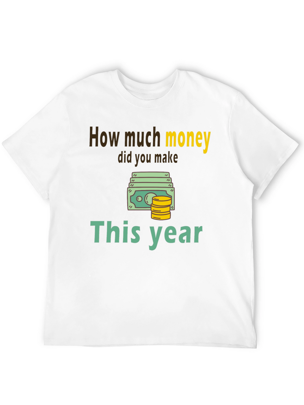 How Much Money This Year T-Shirt