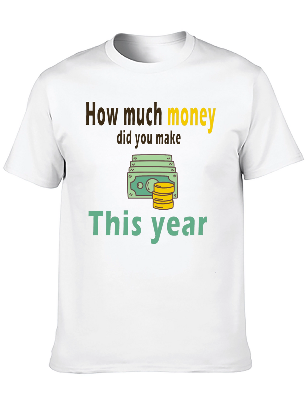 How Much Money This Year T-Shirt