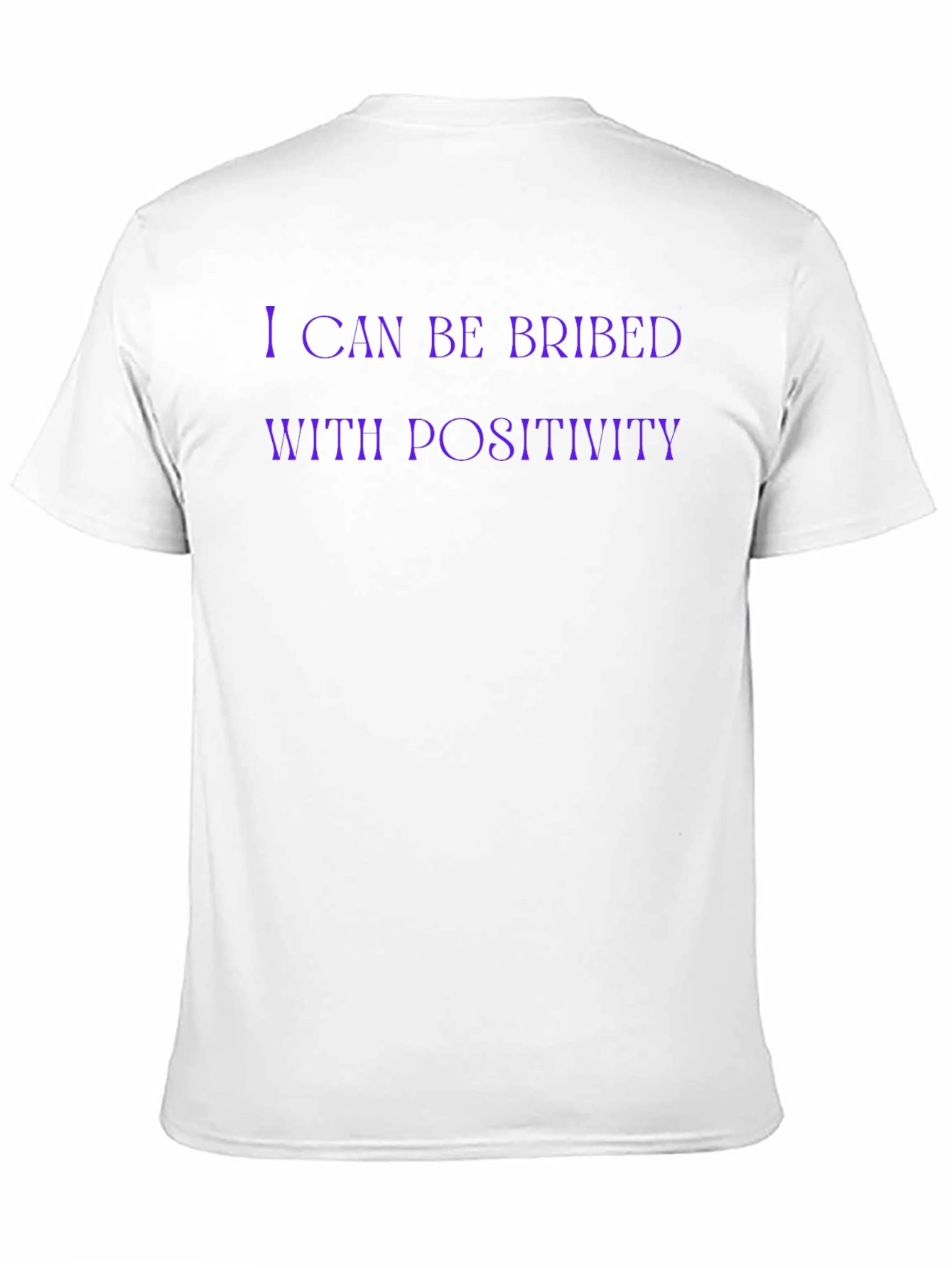 I Can Be Bribed With Positivity Funny Graphic T-Shirt