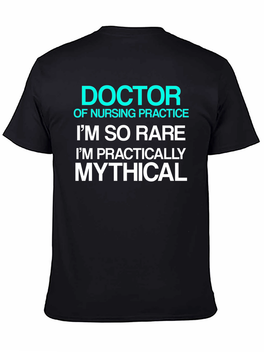 Doctor of Nursing Practice Rare Mythical Black T-Shirt