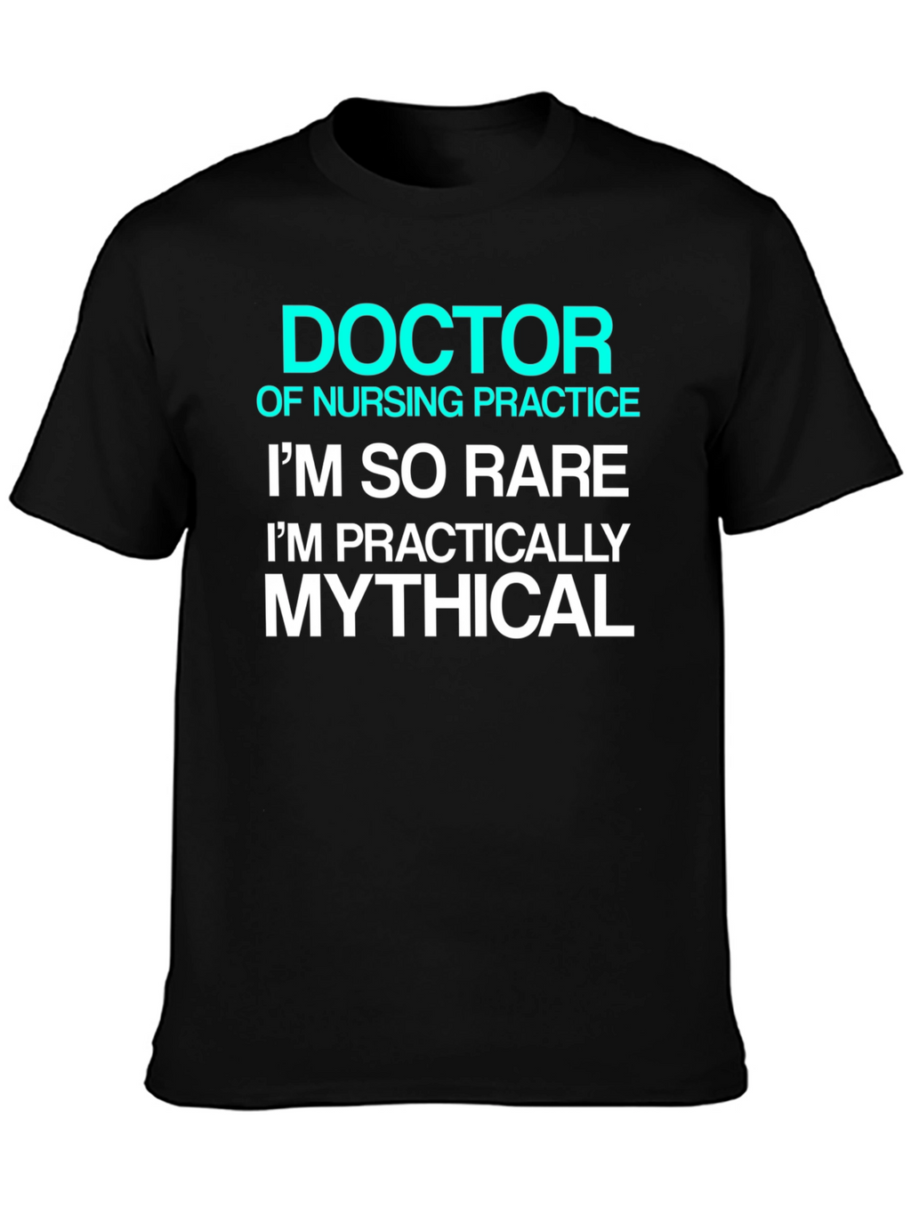 Doctor of Nursing Practice Rare Mythical Black T-Shirt