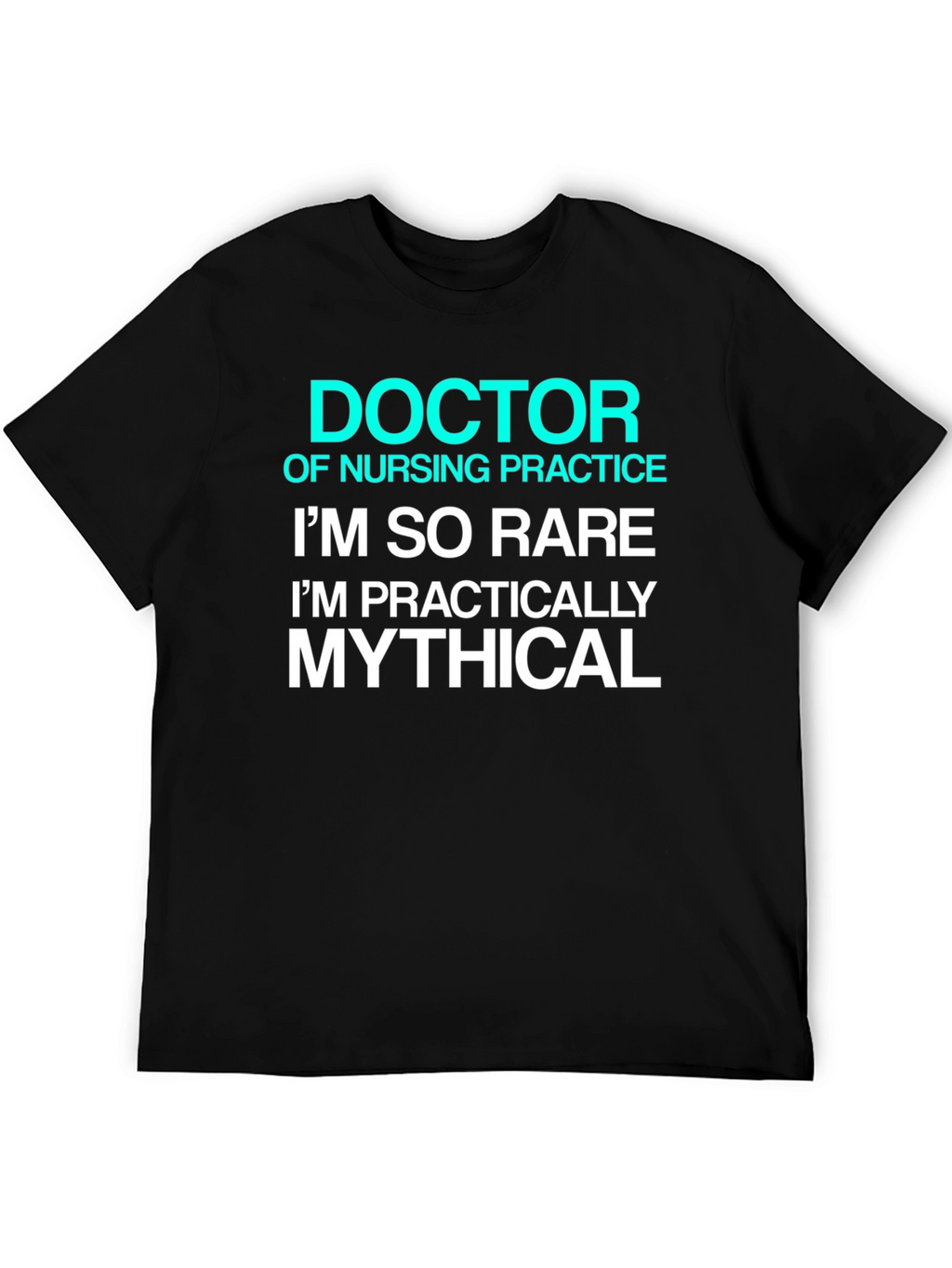Doctor of Nursing Practice Rare Mythical Black T-Shirt
