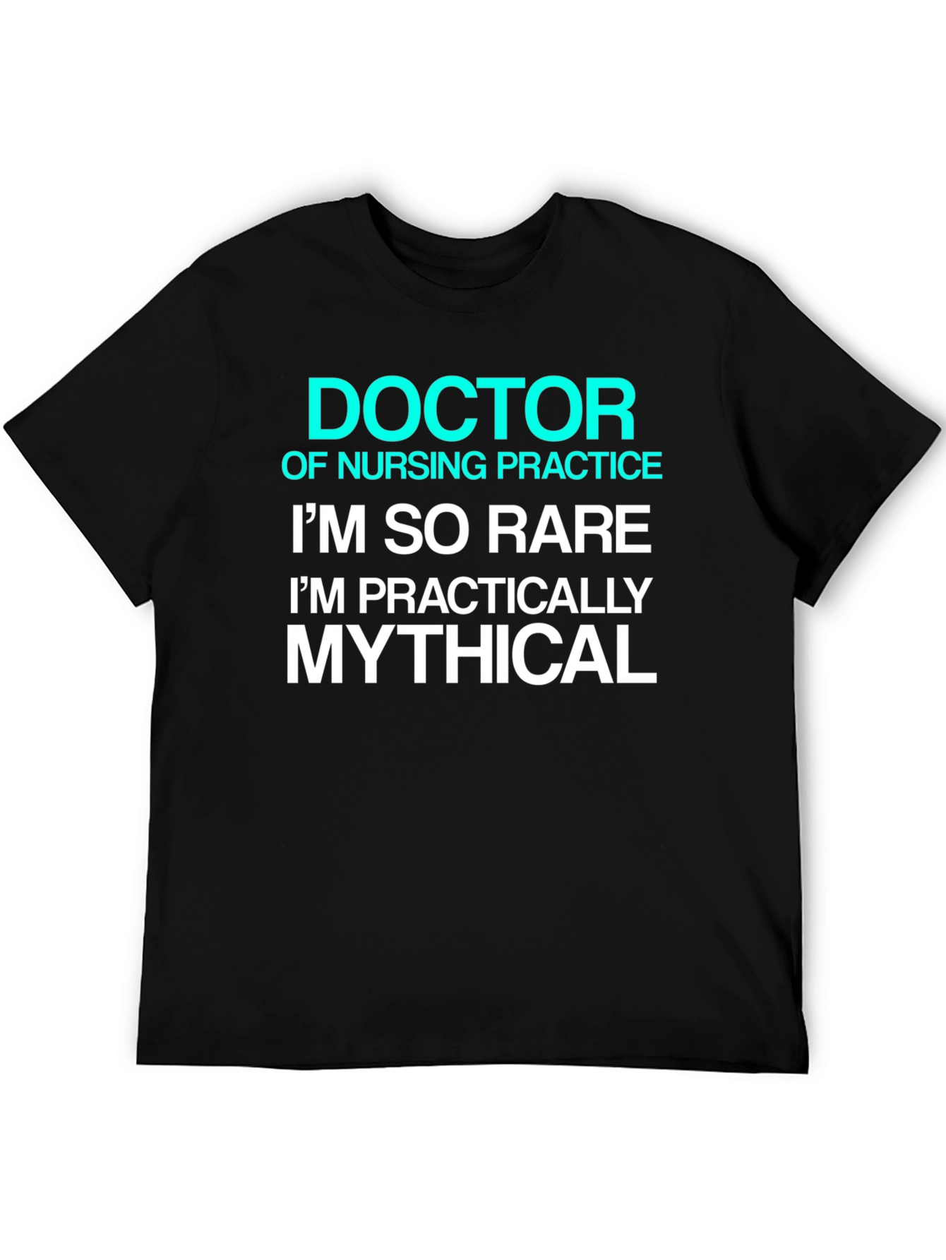 Doctor of Nursing Practice Rare Mythical Black T-Shirt