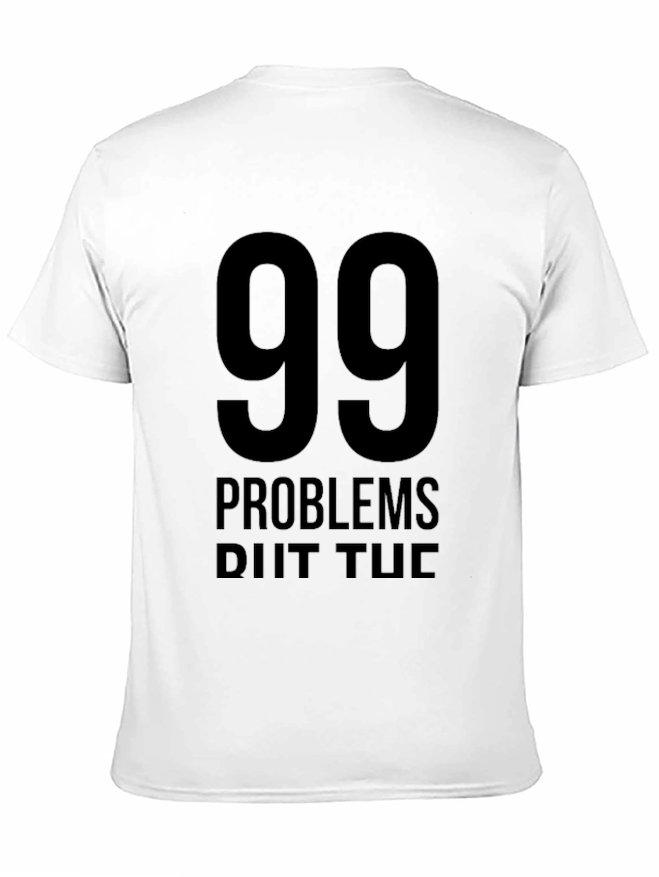 99 Problems T-Shirt - Black Graphic Tee