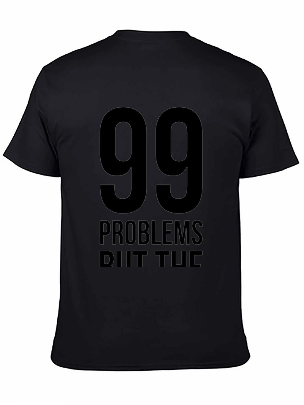99 Problems T-Shirt - Black Graphic Tee