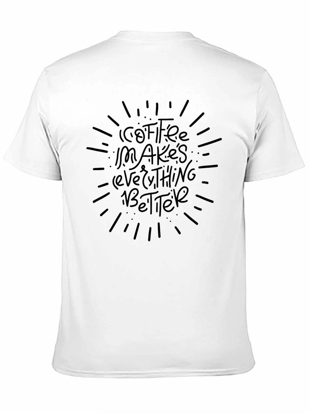 Coffee Makes Everything Better Graphic Tee