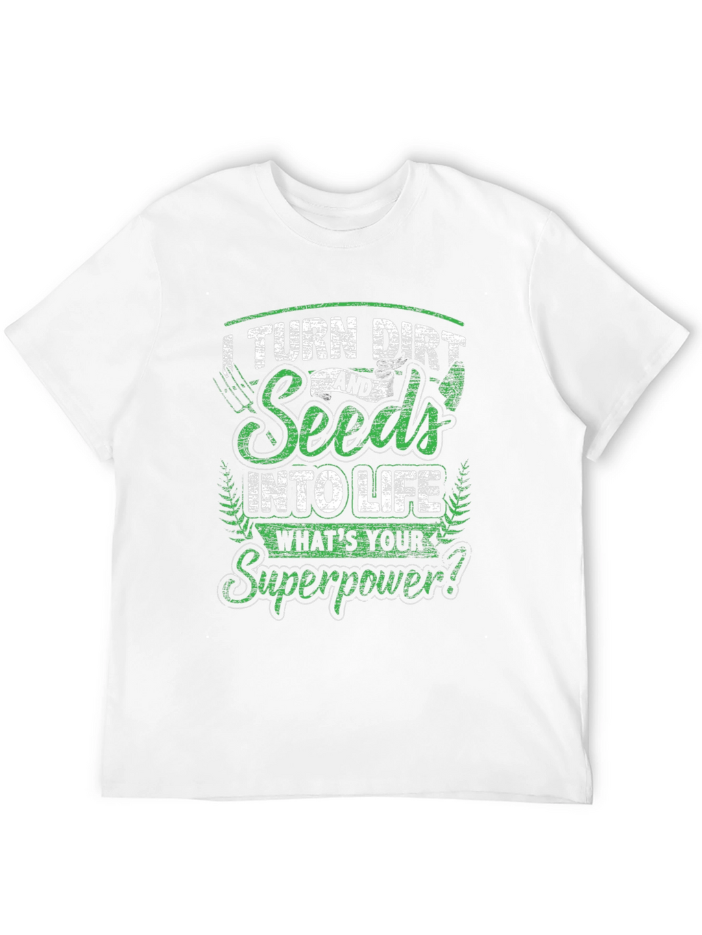 Turn Dirt & Seeds Into Life Graphic T-Shirt