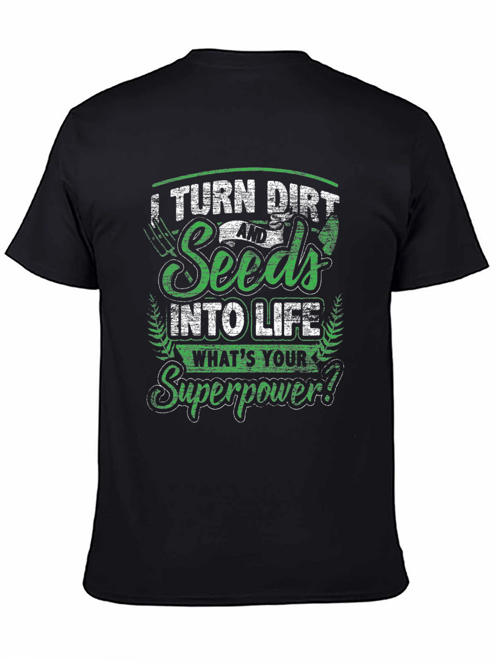 Turn Dirt & Seeds Into Life Graphic T-Shirt