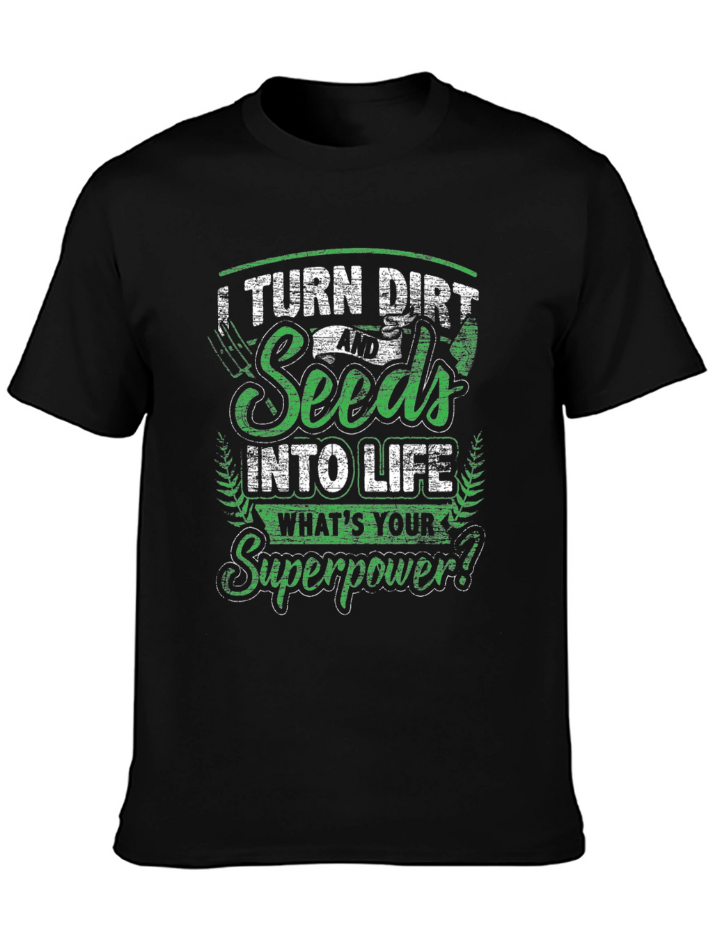 Turn Dirt & Seeds Into Life Graphic T-Shirt
