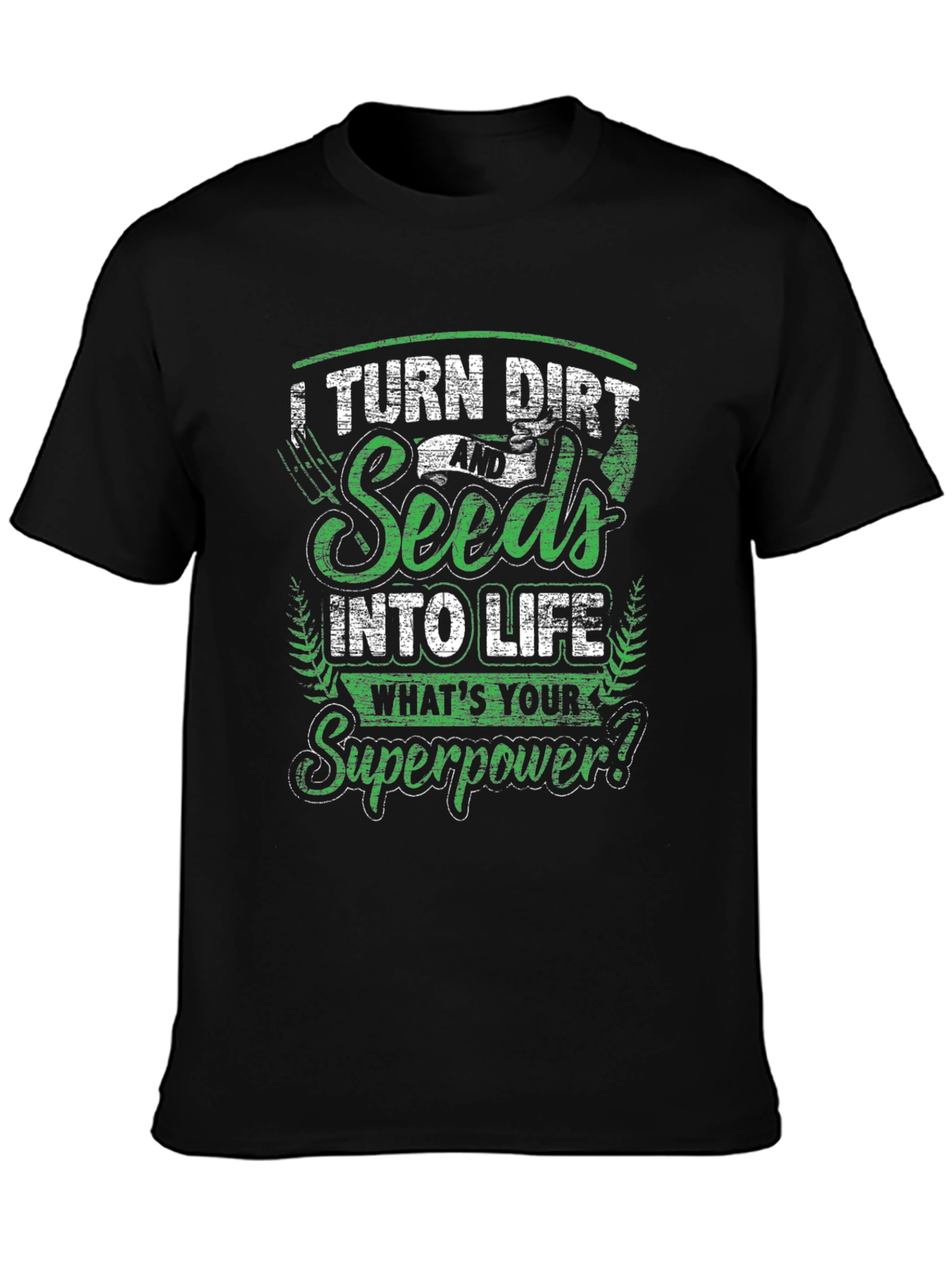 Turn Dirt & Seeds Into Life Graphic T-Shirt