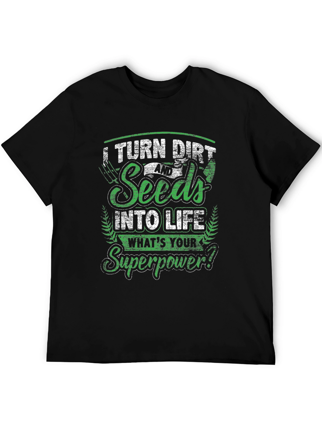 Turn Dirt & Seeds Into Life Graphic T-Shirt