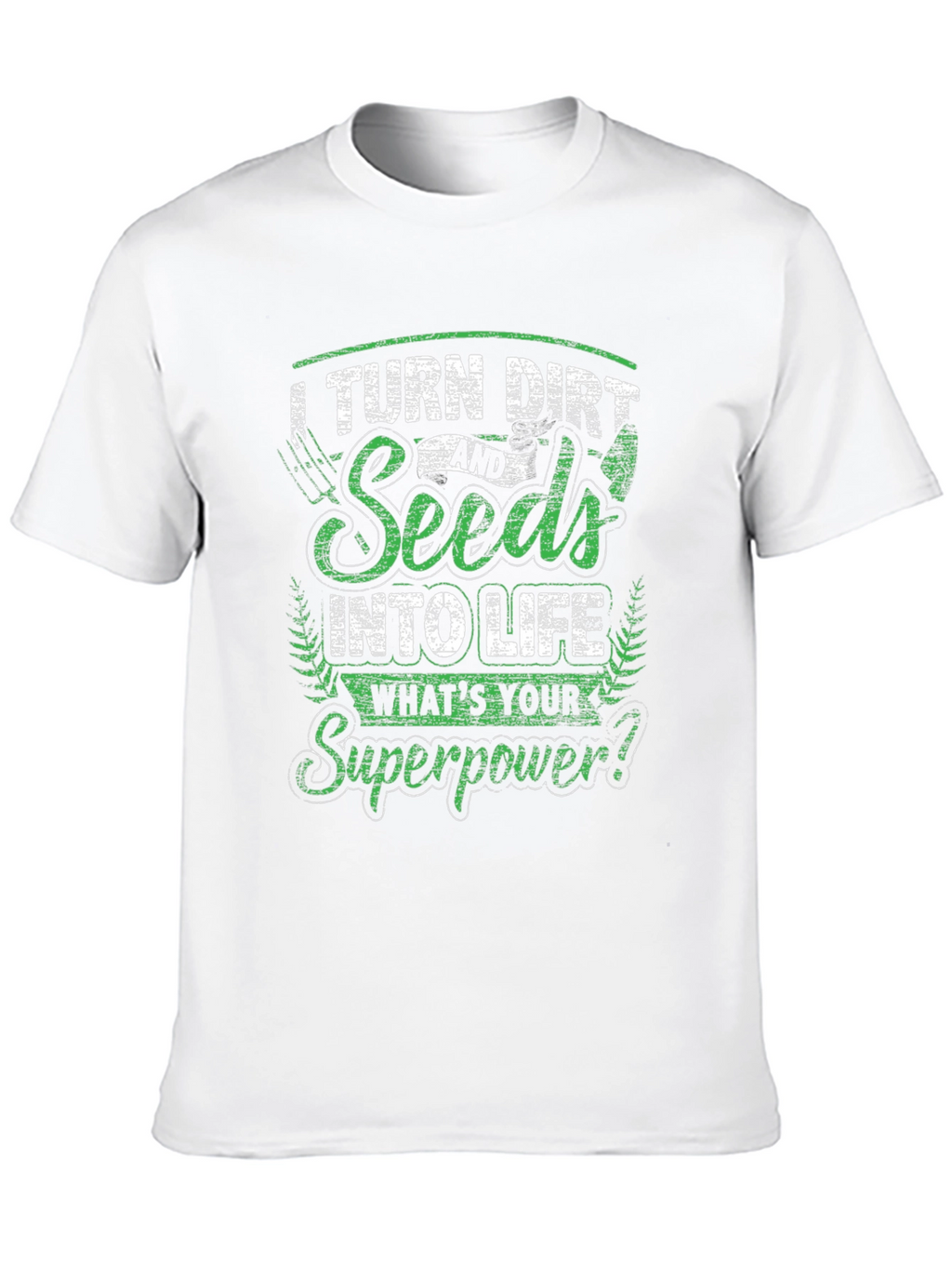Turn Dirt & Seeds Into Life Graphic T-Shirt