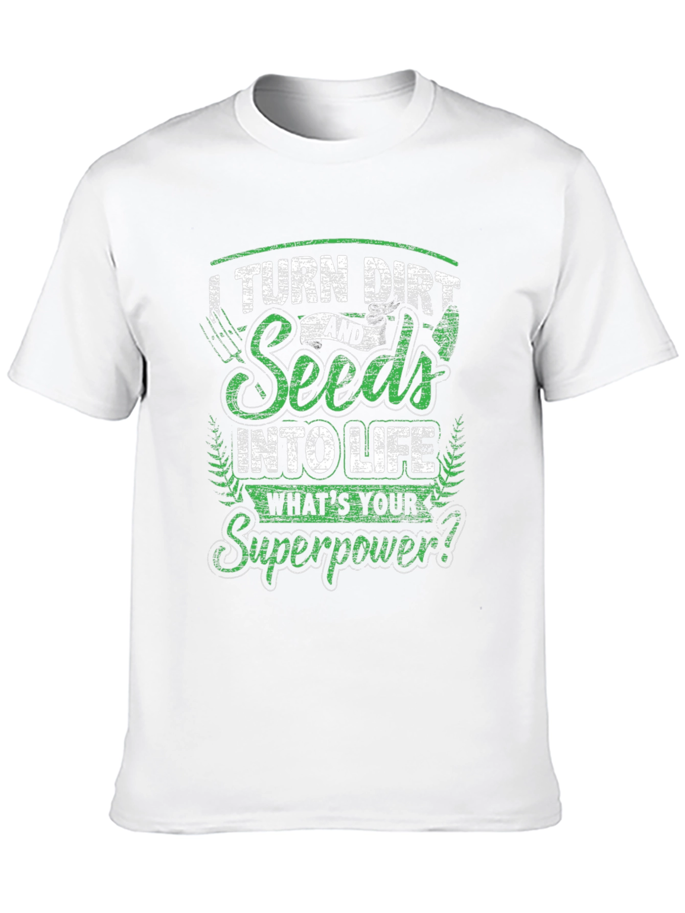 Turn Dirt & Seeds Into Life Graphic T-Shirt