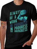 Always Be A Work In Progress Graphic T-Shirt