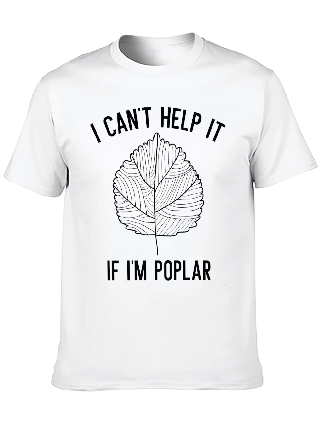 I Cant Help It If Im Poplar T-Shirt