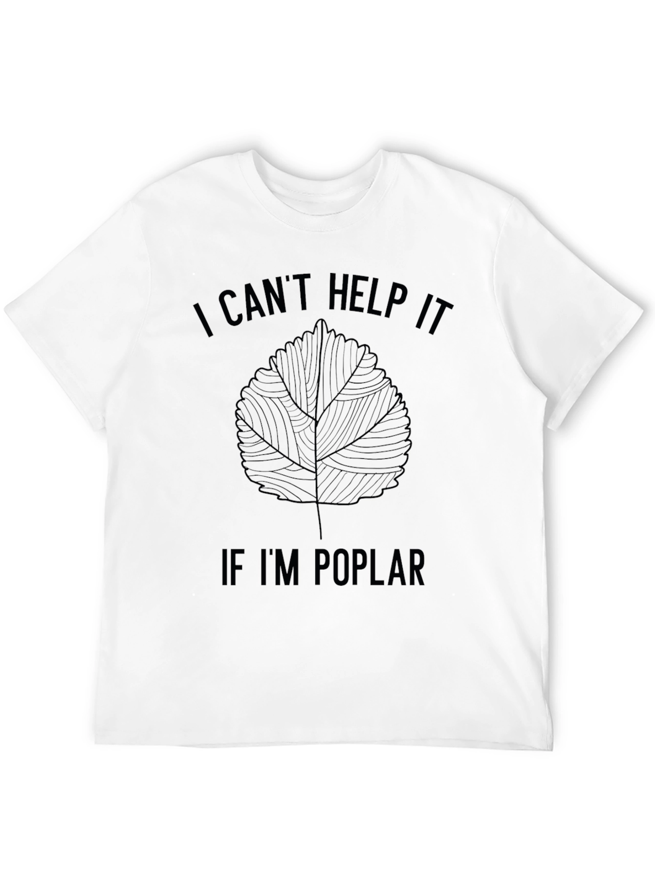 I Cant Help It If Im Poplar T-Shirt