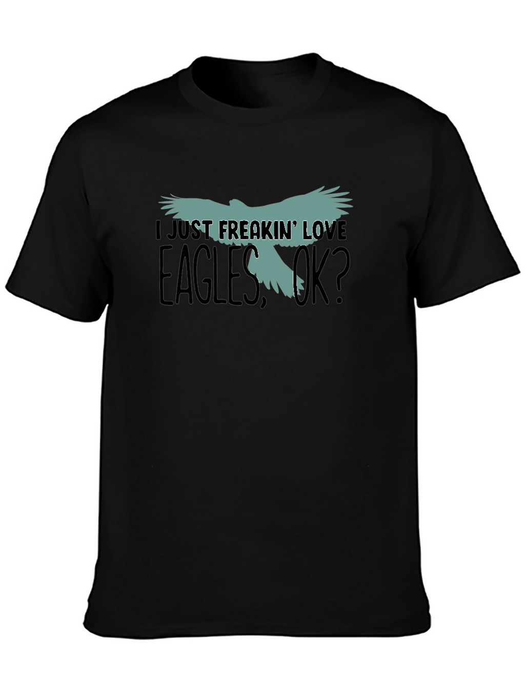 I Just Freakin Love Eagles T-Shirt
