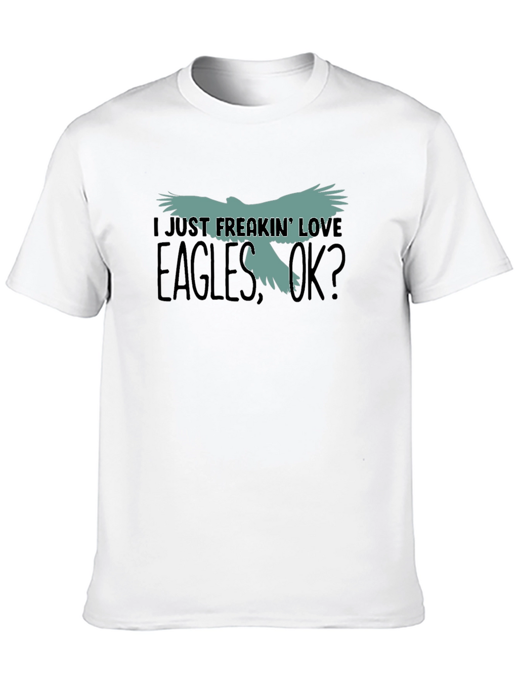 I Just Freakin Love Eagles T-Shirt
