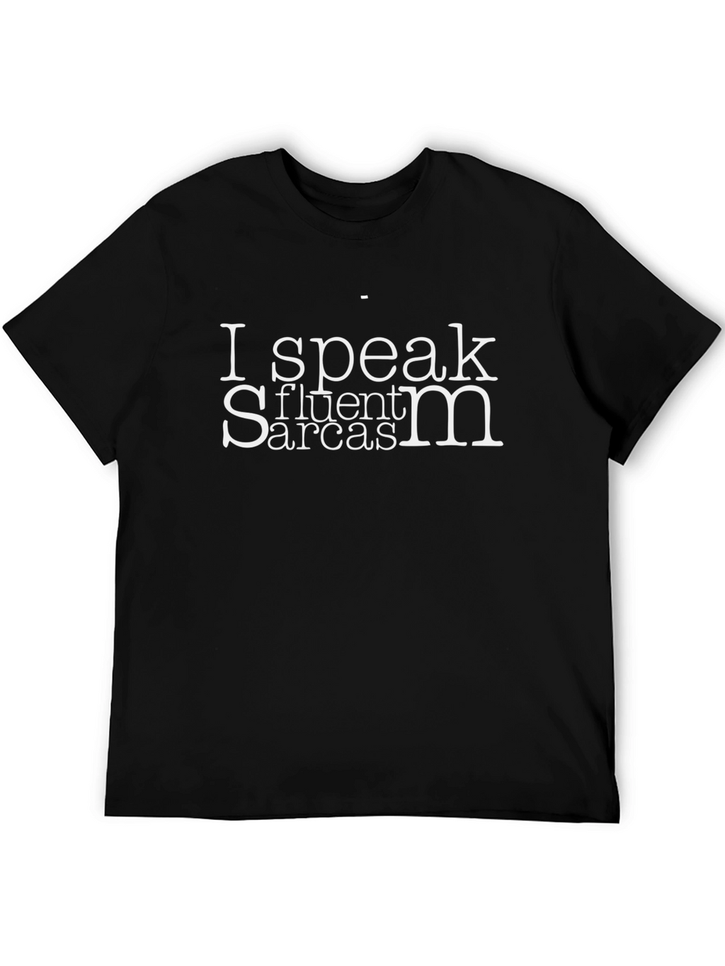 Sarcasm T-Shirt - I Speak Fluent Sarcasm Tee