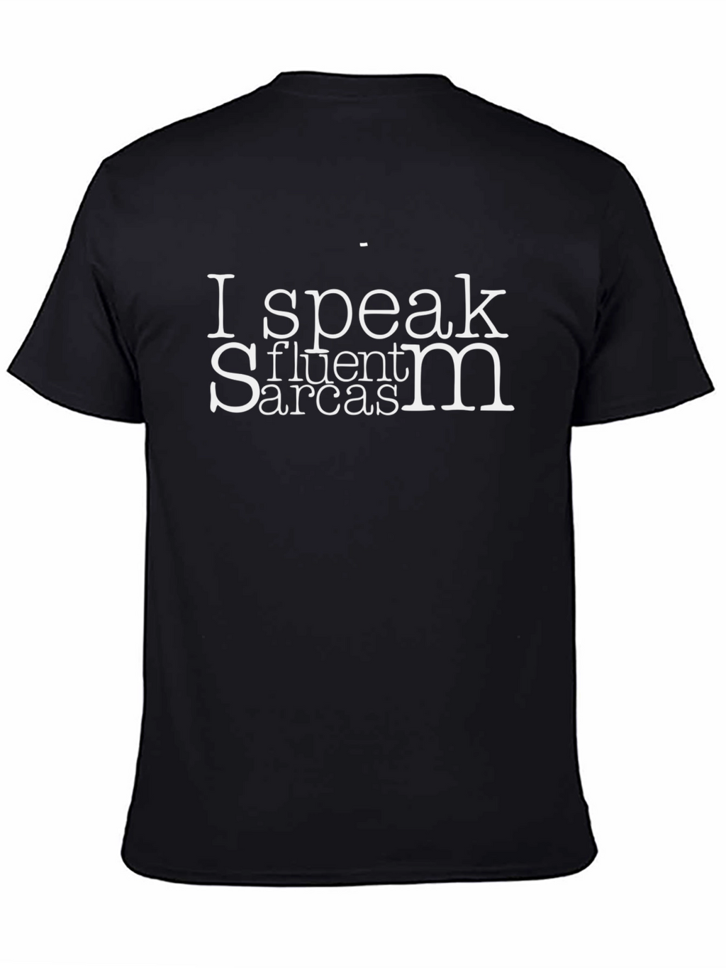 Sarcasm T-Shirt - I Speak Fluent Sarcasm Tee