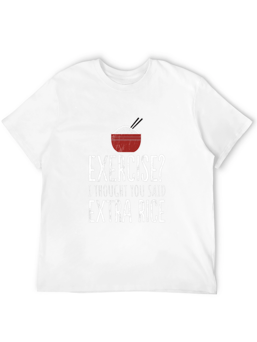Exercise? Extra Rice Funny T-Shirt