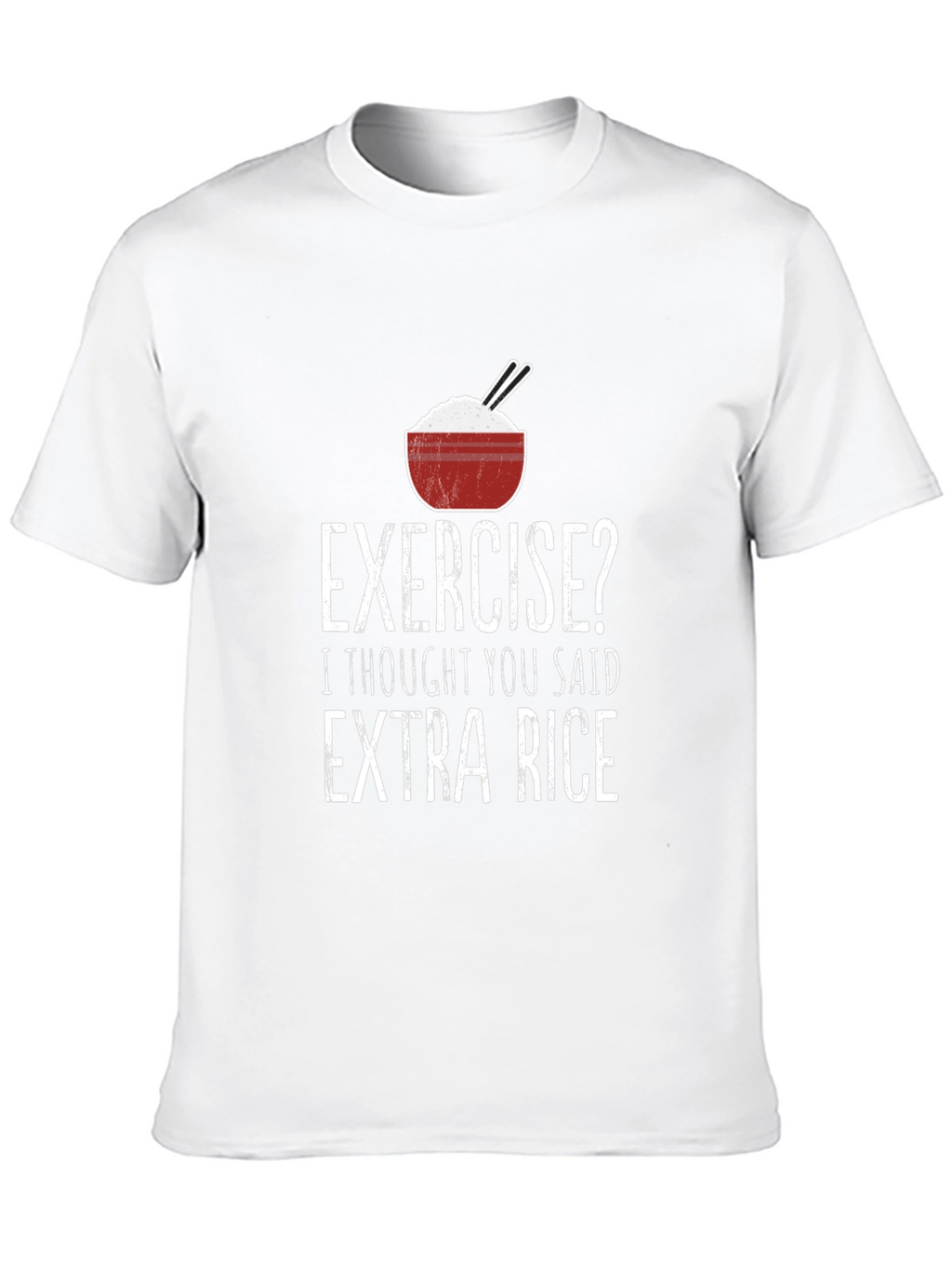 Exercise? Extra Rice Funny T-Shirt