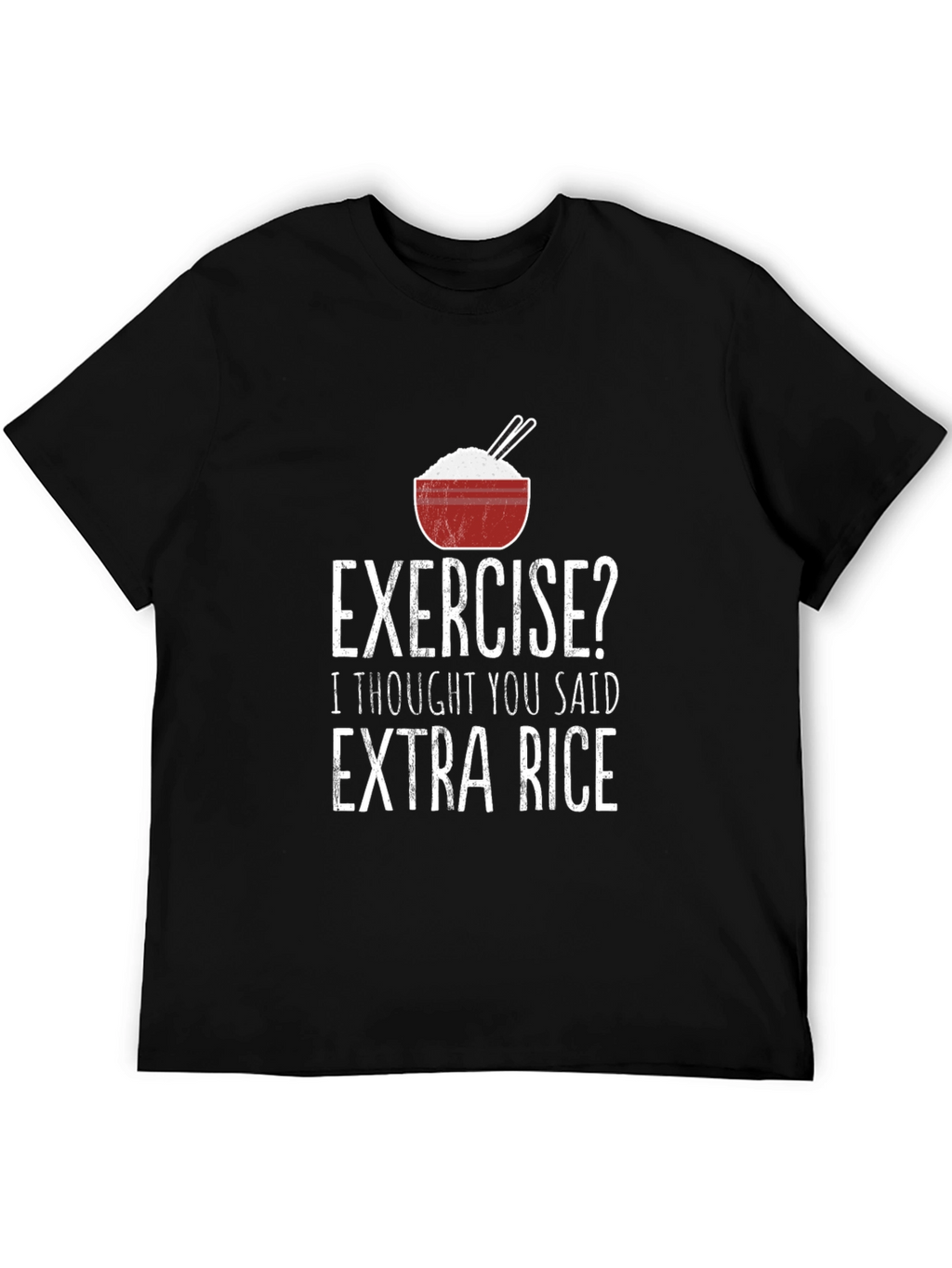 Exercise? Extra Rice Funny T-Shirt