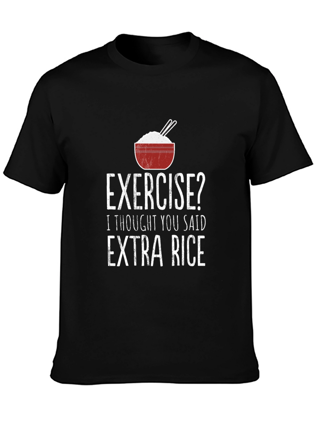 Exercise? Extra Rice Funny T-Shirt