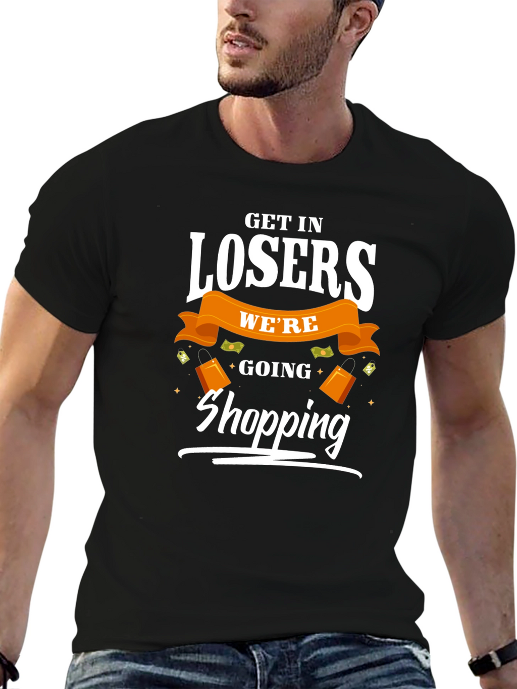 Get in Losers Were Going Shopping T-Shirt