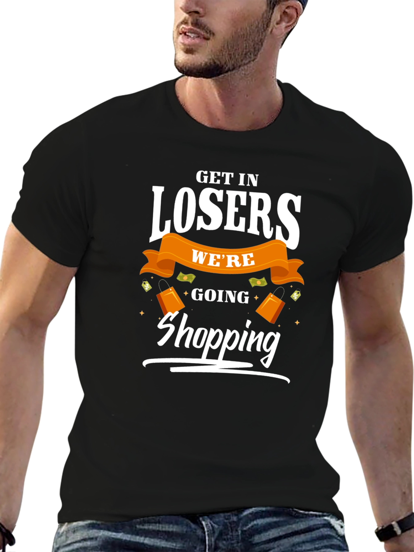 Get in Losers Were Going Shopping T-Shirt