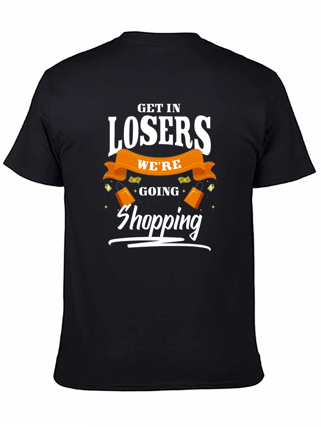 Get in Losers Were Going Shopping T-Shirt