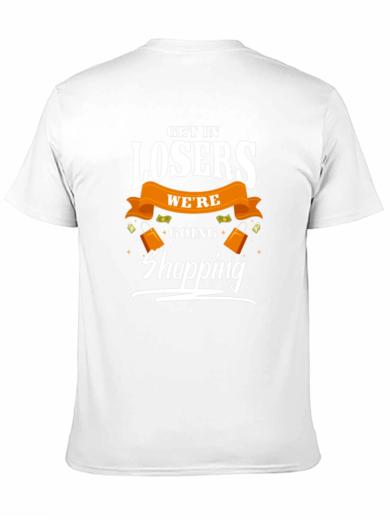 Get in Losers Were Going Shopping T-Shirt