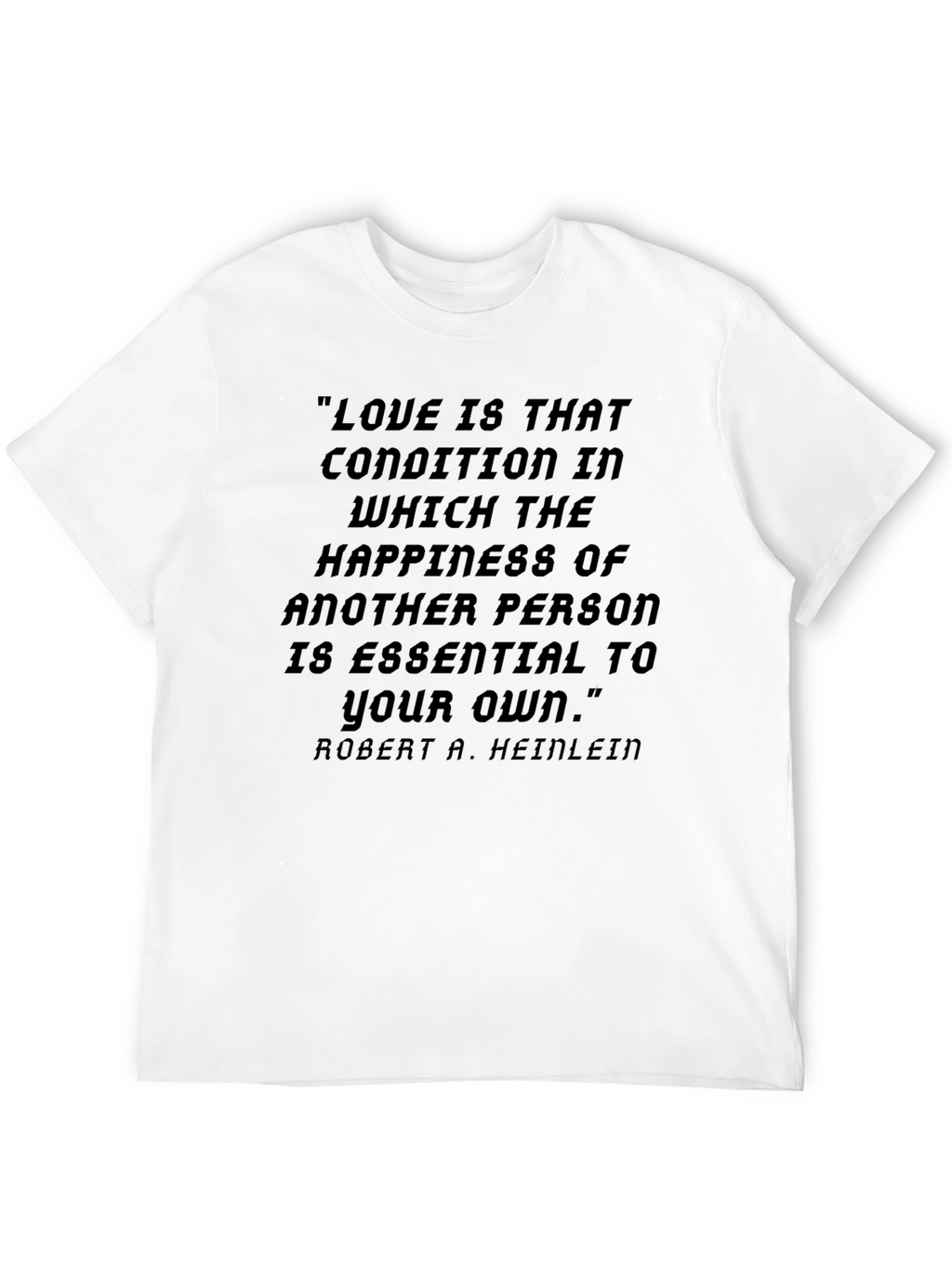 Love Quote T-Shirt - Heinlein Philosophy Tee