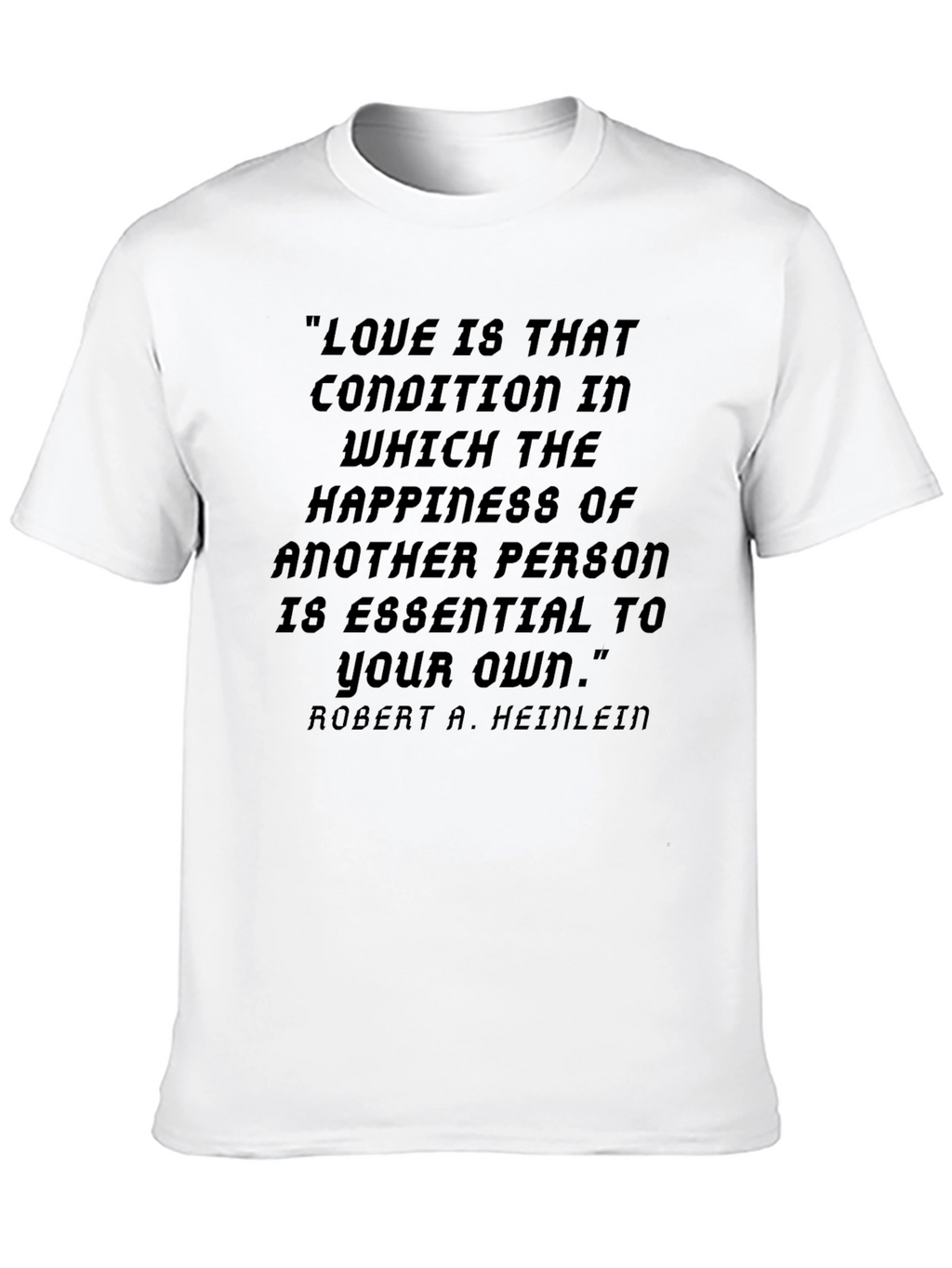 Love Quote T-Shirt - Heinlein Philosophy Tee