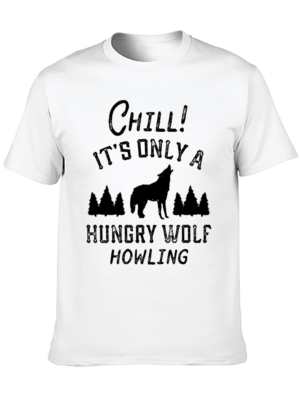 Chill! Hungry Wolf Howling Graphic Tee