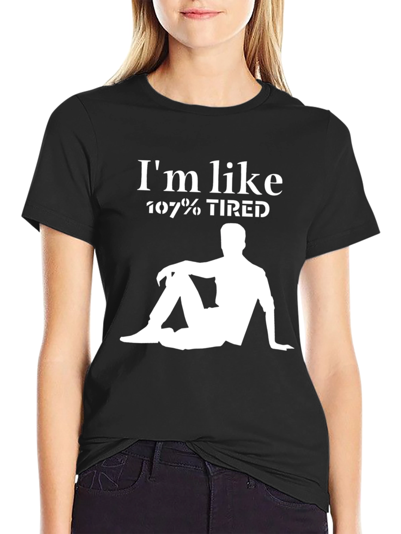 Im Like 107% Tired Graphic T-Shirt - Relaxed Style