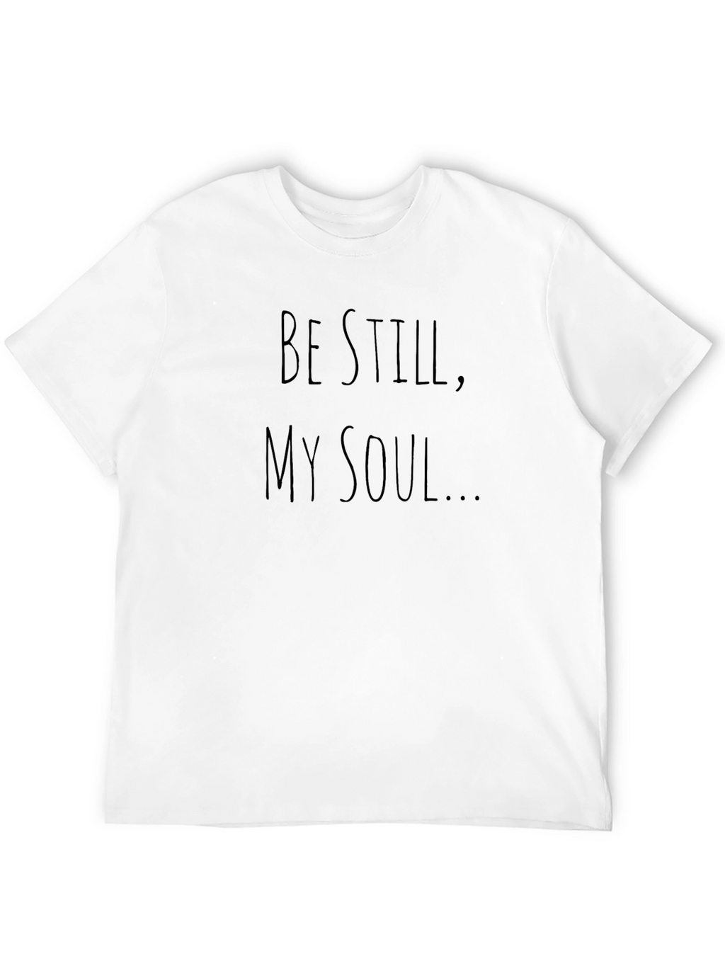 Be Still My Soul T-Shirt - Christian Apparel