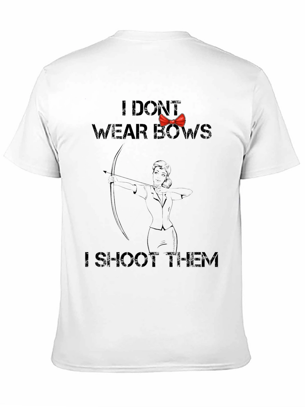 I Dont Wear Bows T-Shirt - Archer Humor