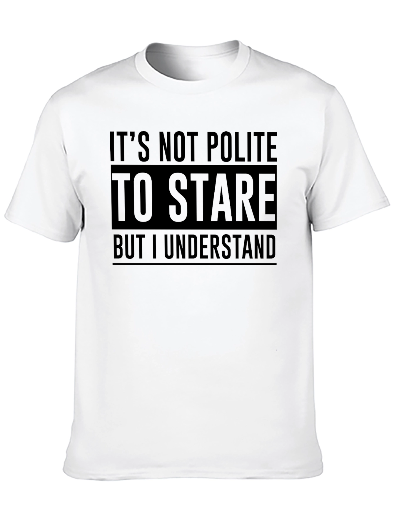 Funny Graphic Tee: Its Not Polite to Stare T-Shirt