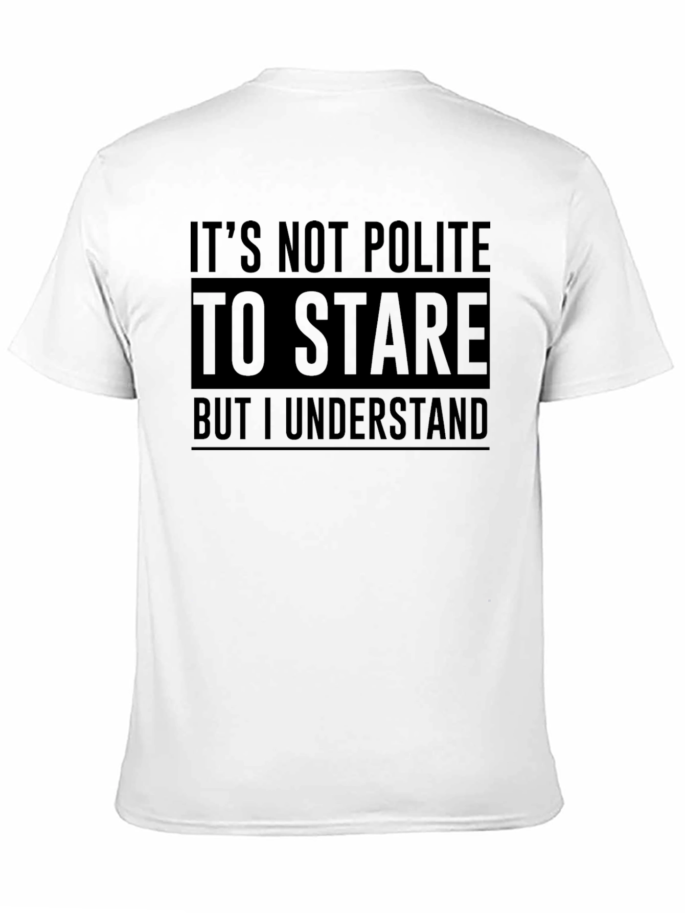Funny Graphic Tee: Its Not Polite to Stare T-Shirt