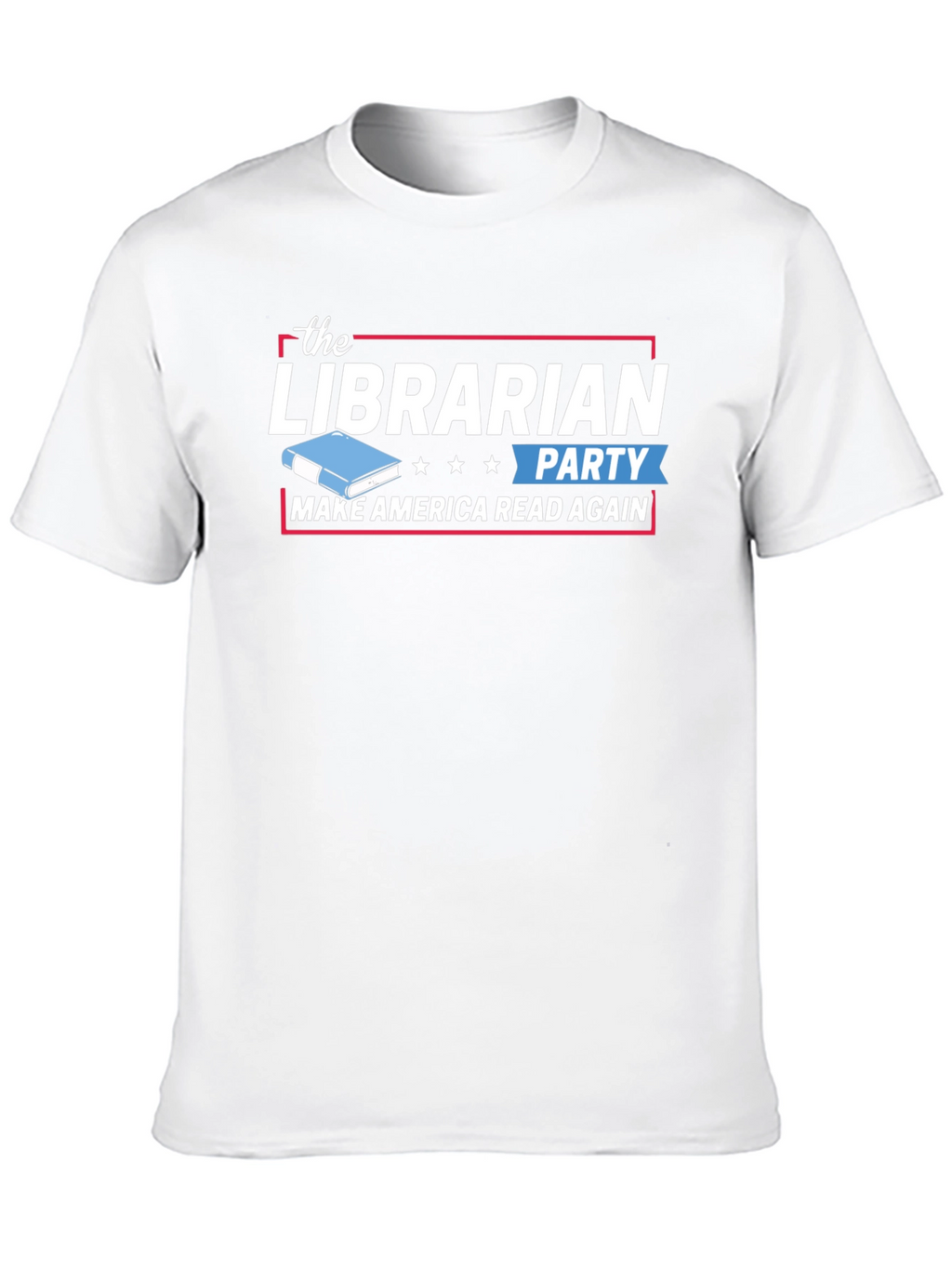 The Librarian Party T-Shirt - Make America Read Again