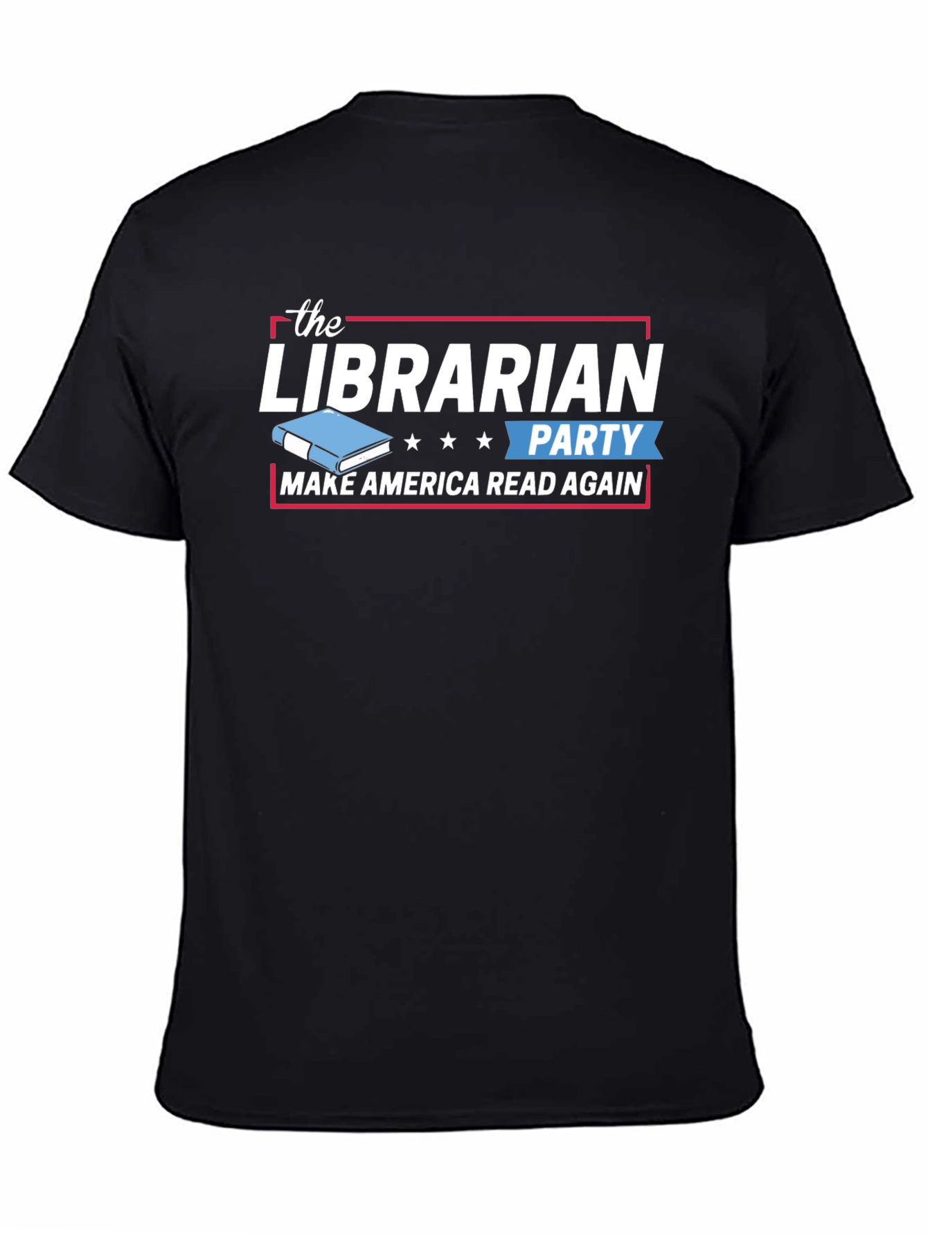 The Librarian Party T-Shirt - Make America Read Again